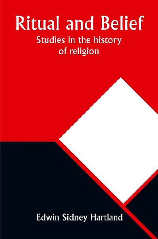 Ritual and belief; Studies in the history of religion