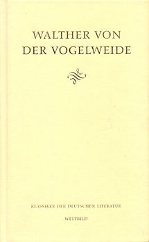 Klassiker der Deutschen Literatur: Die Gedichte - Walther von der Vogelweide [Gebundene Ausgabe, Weltbild]