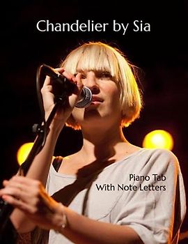 Chandelier by Sia: Piano Tab with Note Letters