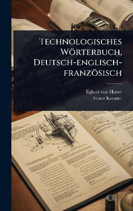 Technologisches Wörterbuch, Deutsch-englisch-französisch