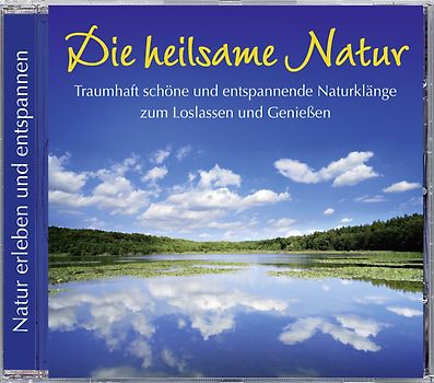 Naturgeräusche - Die heilsame Natur (554), Naturklänge zum Entspannen und Loslassen