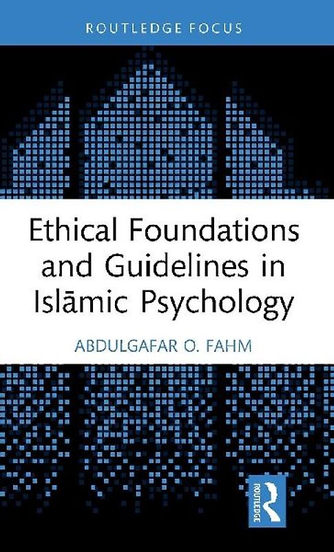 Ethical Foundations and Guidelines in Isl¿mic Psychology