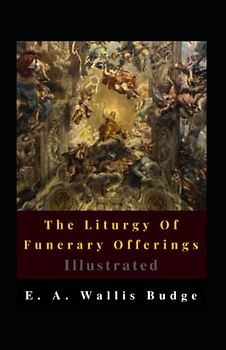 The Liturgy Of Funerary Offerings Illustrated