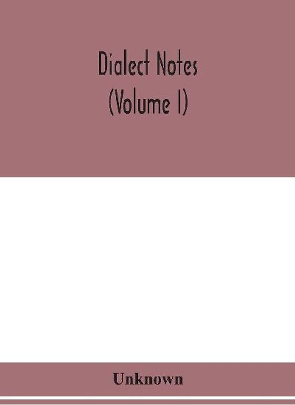 Dialect Notes (Volume I)