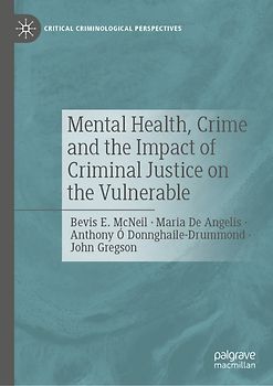 Mental Health, Crime and the Impact of Criminal Justice on the Vulnerable