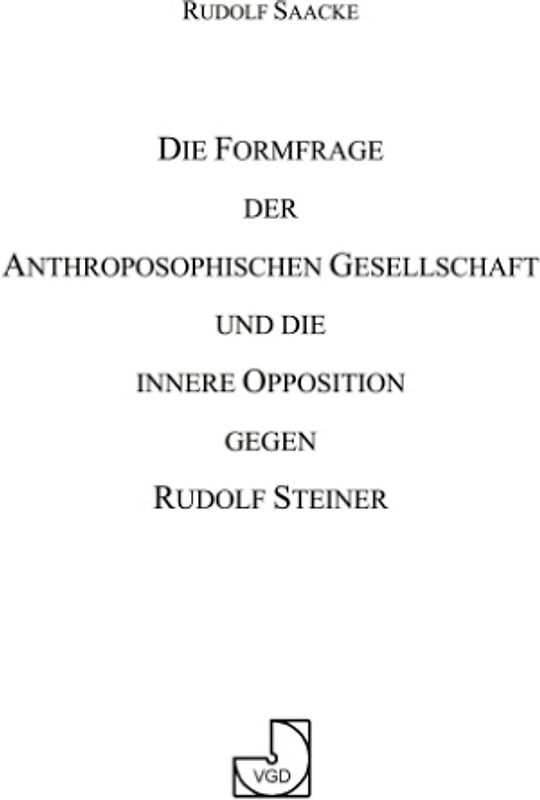 Die Formfrage der Anthroposophischen Gesellschaft und die innere Opposition gegen Rudolf Steiner