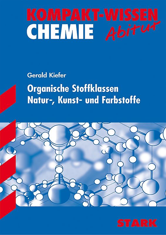 STARK Kompakt-Wissen Gymnasium - Chemie - Organische Stoffklassen, Natur-, Kunst- und Farbstoffe