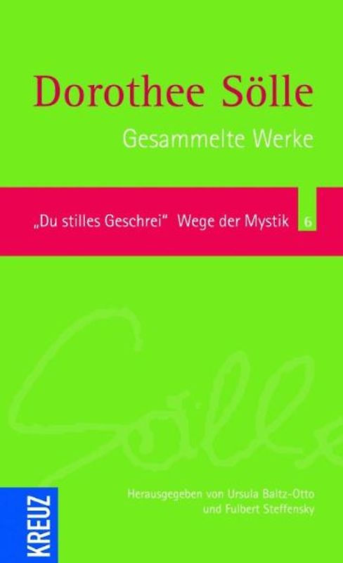Gesammelte Werke Band 6: Du stilles Geschrei. Wege der Mystik