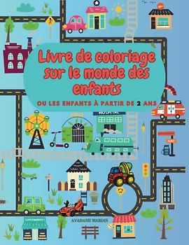 Livre de coloriage sur le monde des enfants: Pour les enfants à partir de 2 ans