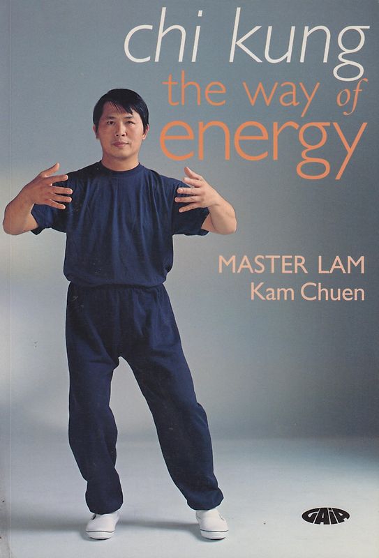 Chi Kung: The Way of Energy - Master Kamchuen Lam [Softcover]