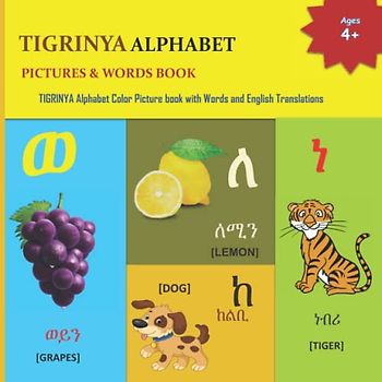 TIGRINYA ALPHABET PICTURES & WORDS BOOK: TIGRINYA Bilingual alphabet book for children (TIGRINYA Alphabet and TIGRINYA Language Learning Books, Band 1)
