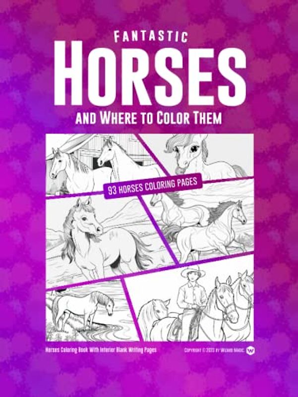 Fantastic Horses and Where to Color Them: 93 horses coloring pages