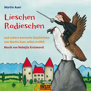 Lieschen Radieschen. und andere komische Geschichten, von Martin Auer selbst erzählt, Musik von Nebojsa Krulanovic 1 CD, ca. 55 Min.