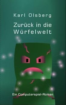 Zurück in die Würfelwelt: Ein Minecraft-Roman - Karl Olsberg