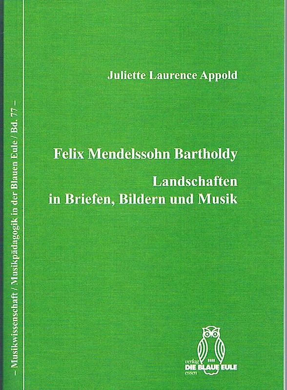 Felix Mendelssohn Bartholdy -  Landschaften in Briefen, Bildern und Musik