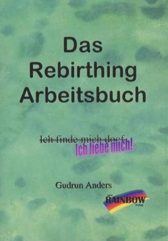 Das Rebirthing-Arbeitsbuch
