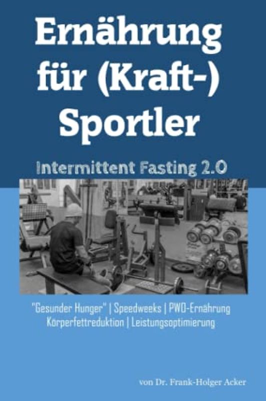 Ernährung für (Kraft-)Sportler: Intermittent Fasting 2.0