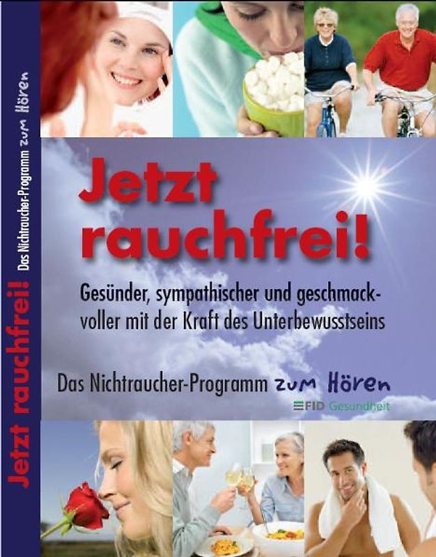 Jetzt rauchfrei!. Das Nichtraucher-Programm zum Hören