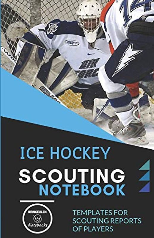 ICE HOCKEY. SCOUTING NOTEBOOK: Templates for scouting reports of players