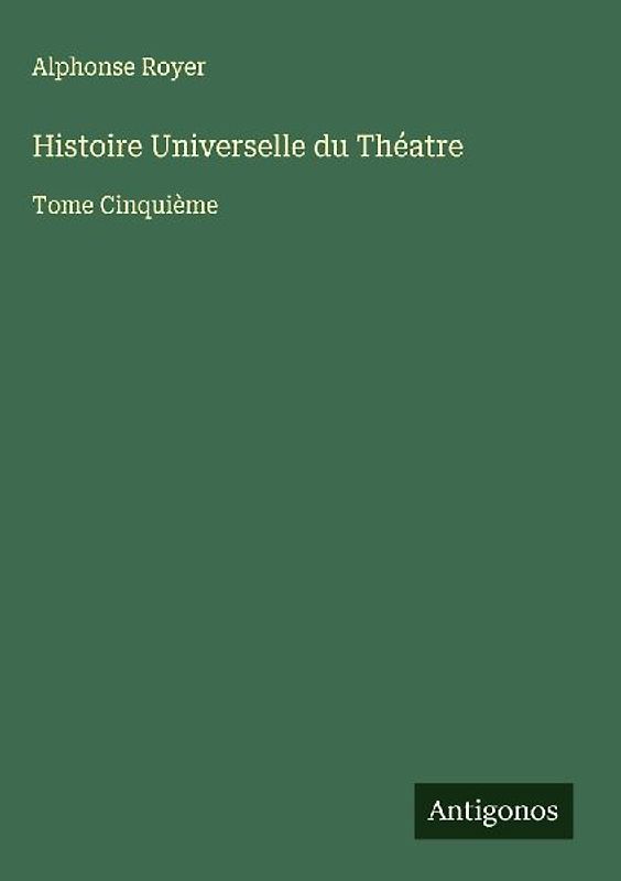 Histoire Universelle du Théatre
