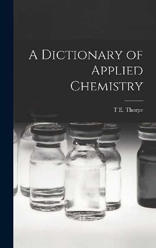 A Dictionary of Applied Chemistry