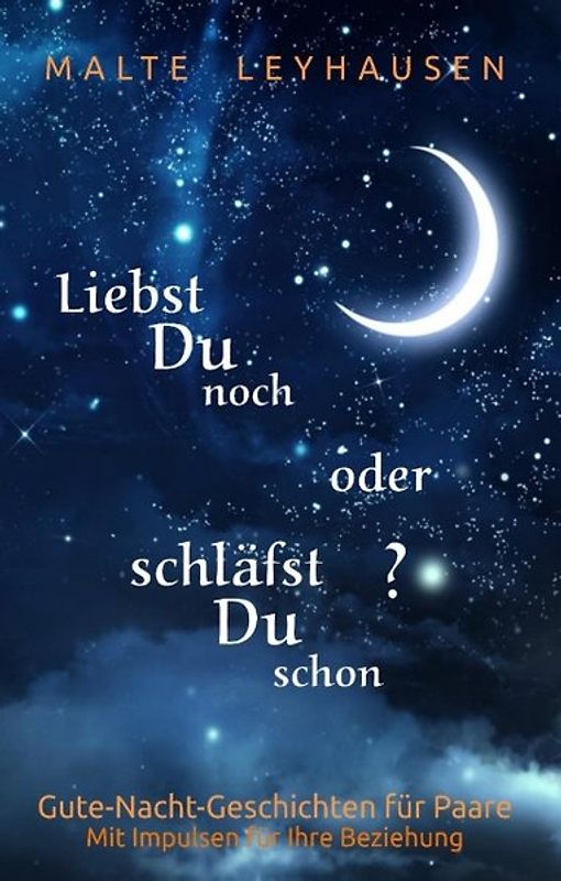 Liebst Du noch oder schläfst Du schon?. Gute-Nacht-Geschichten und Gedichte für Paare. Mit Impulsen für Ihre Beziehung