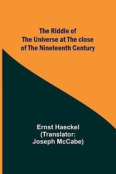 The Riddle of the Universe at the close of the nineteenth century