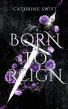Born to Reign (Reigning Crowns & Daggers, Band 2)