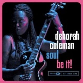 Coleman,Deborah - Soul Be It