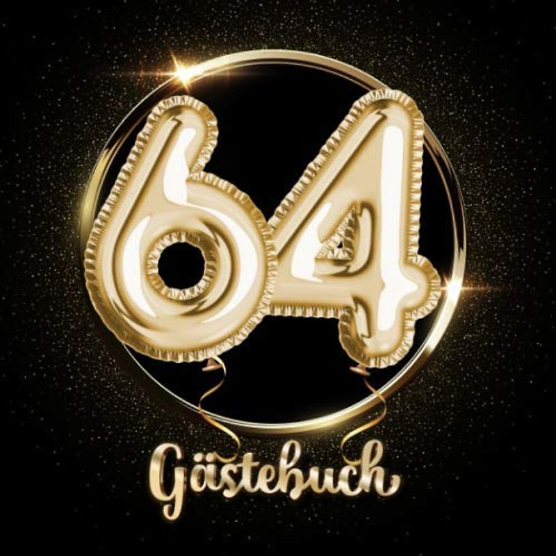 64 Gästebuch: Ein Erinnerungsalbum zum 64. Jubiläum, Geburtstag oder Hochzeitstag - 64 Jahre - Deko & Geschenk Buch zum Eintragen