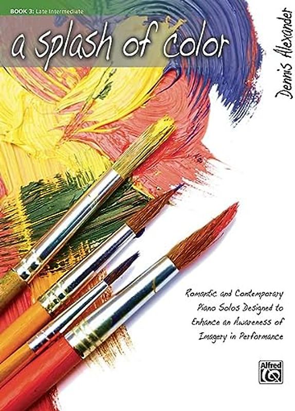SPLASH OF COLOUR BOOK 3: Romantic and Contemporary Piano Solos Designed to Enhance an Awareness of Imagery in Performance (A Splash of Color, Band 3)