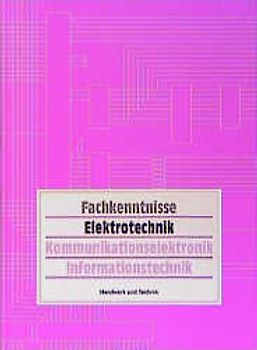 Fachkenntnisse Elektrotechnik / Kommunikationselektronik - Informationstechnik