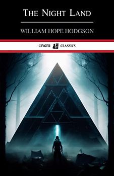 The Night Land: A Classic Fantasy Novel (Annotated)