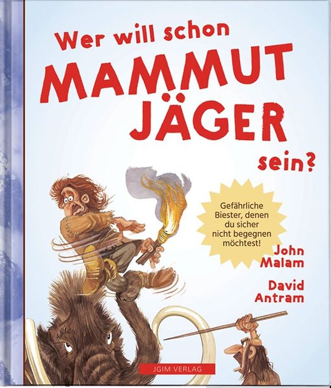WER WILL SCHON Mammut Jäger sein?