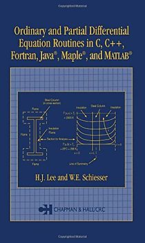 Ordinary and Partial Differential Equation Routines in C, C++, FORTRAN, Java, Maple, and MATLAB - H. J. Lee
