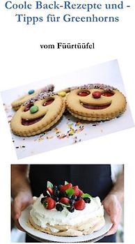 Coole Back-Rezepte und -Tipps für Greenhorns