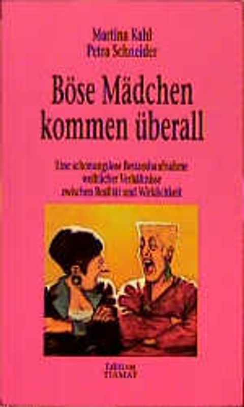 Böse Mädchen kommen überall. Eine schonungslose Bestandsaufnahme weiblicher Verhältnisse zwischen Realität und Wirklichkeit