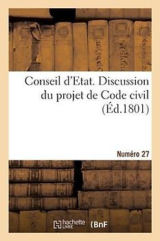 Conseil d'Etat. Discussion Du Projet de Code Civil. Numéro 27