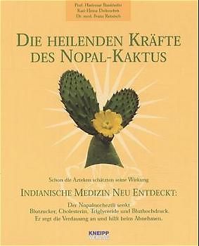 Die heilenden Kräfte des Nopal-Kaktus. Indianische Medizin neu entdeckt