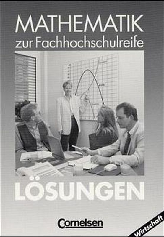 Mathematik - Fachhochschulreife - Wirtschaft - Bisherige Ausgabe / Lösungen zum Schülerbuch