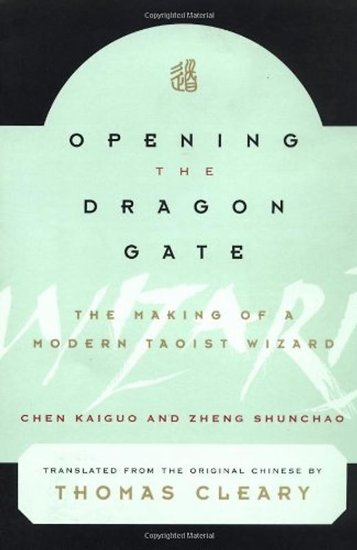 Opening the Dragon Gate Opening the Dragon Gate: The Making of a Modern Taoist Wizard the Making of a Modern Taoist Wizard: The Making of a Modern Tao Wizard