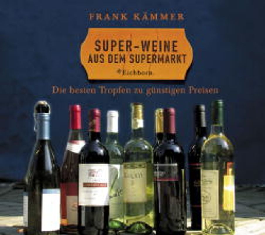 Super-Weine aus dem Supermarkt. Die besten Tropfen - zu günstigen Preisen