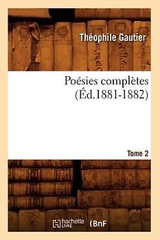 Poésies Complètes. Tome 2 (Éd.1881-1882)