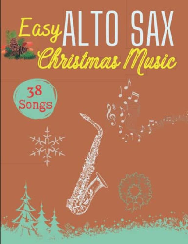 Easy Alto Sax Christmas Music: 38 Christmas Songs for Alto Sax Solo