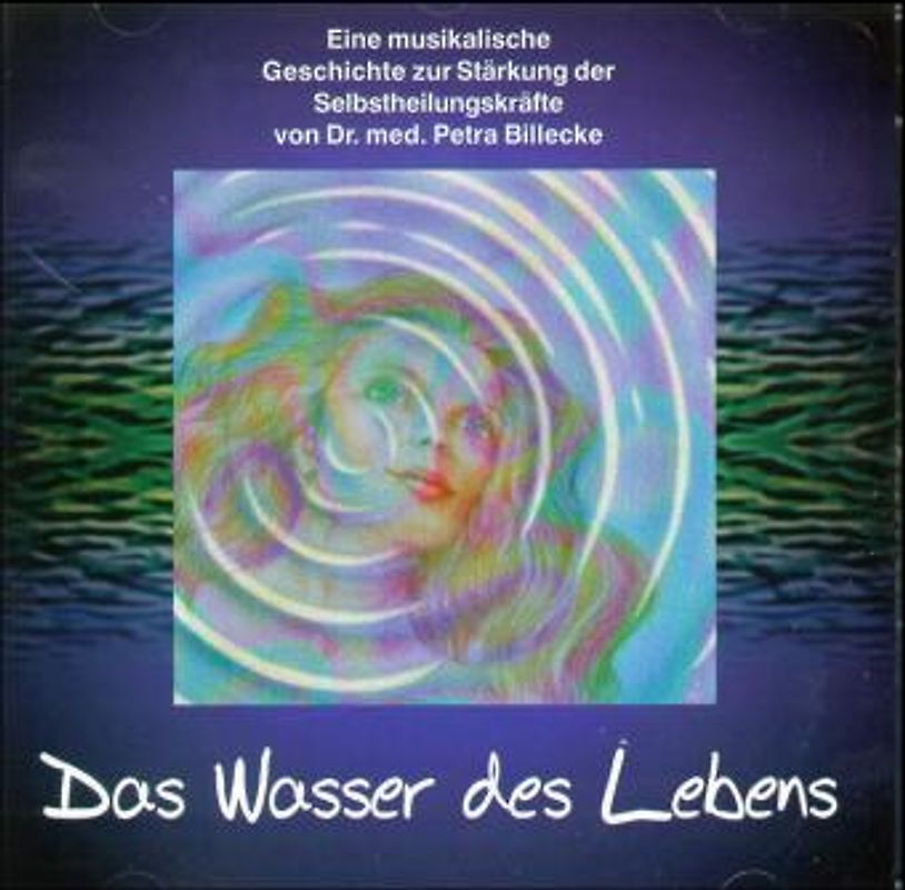 Das Wasser des Lebens. Eine musikalische Geschichte zur Stärkung der Selbstheilungskräfte