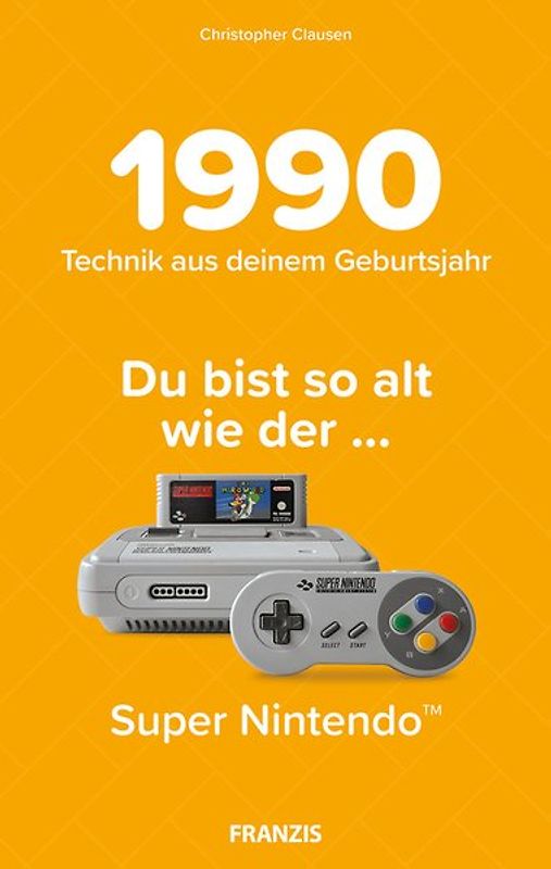 Du bist so alt wie ... Technikwissen für Geburtstagskinder 1991