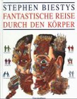 Stephen Biestys fantastische Reise durch den Körper