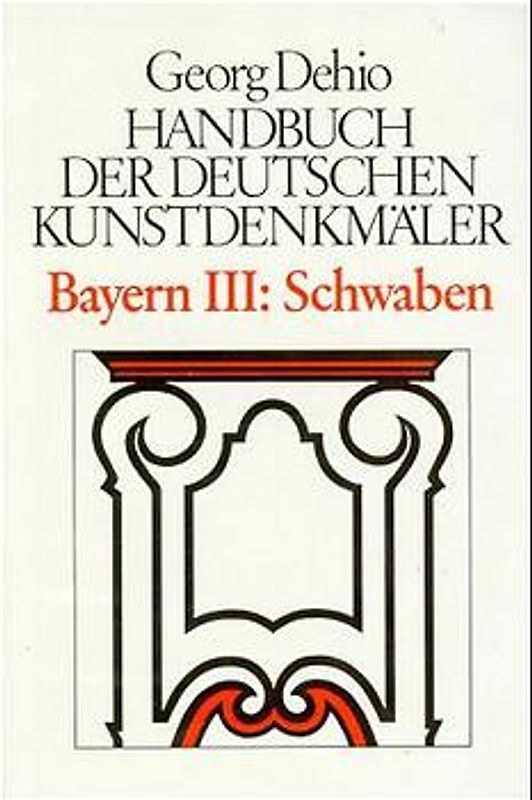 Dehio - Handbuch der deutschen Kunstdenkmäler / Bayern / Schwaben