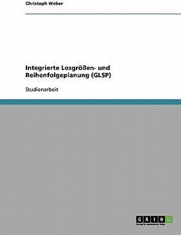 Integrierte Losgrößen- und Reihenfolgeplanung (GLSP)