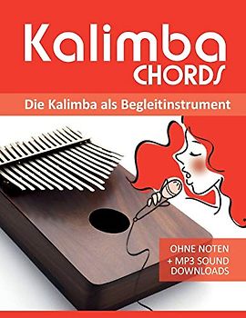 Kalimba Chords - die Kalimba als Begleitinstrument: Ohne Noten + MP3-Sound Downloads (Kalimba Songbooks, Band 10)